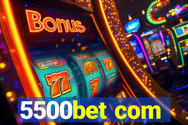 5500bet com